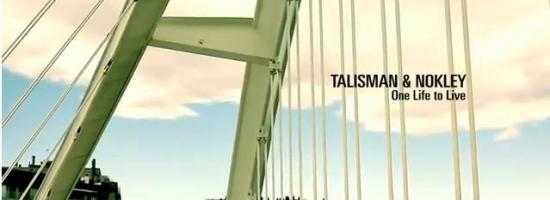 "ONE LIFE TO LIFE" de TALISMÁN y NOCKLEY [videoclip]