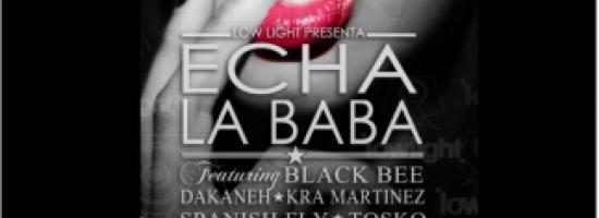 Single "ECHA LA BABA" de LOWLIGHT (con XCESE, SPANISH FLY, DAKANEH, BLACK BEE, TOSKO Y KRA MARTINEZ)