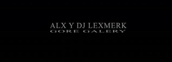 "GORE GALLERY" de ALX y Dj LEXMERK [videoclip]