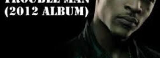 T.I. retrasa su "TROUBLE MAN"