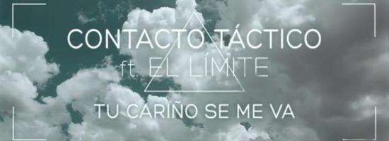 Contacto Táctico - Tu cariño se me va (con El Límite)
