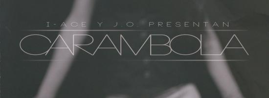 I.Ace y J.O. - Carambola