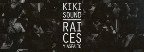 "RAICES Y ASFALTO" de KIKI SOUND (KAMIKAZE) ya está disponible!