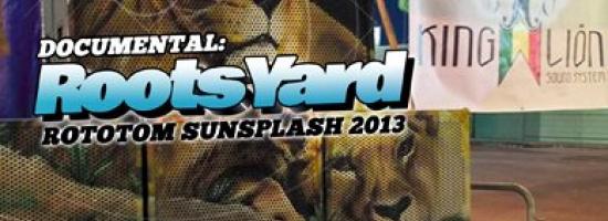 Documental Roots Yard en Rototom Sunsplash 2013